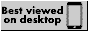best viewed on desktop