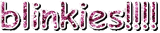 blinkies!!!